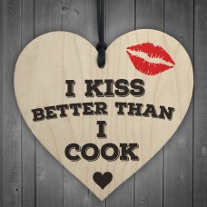 I Kiss Better Than I Cook Novelty Wooden Hanging Heart