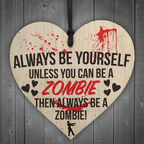 Always Be A Zombie Novelty Wooden Hanging Heart Plaque