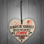 Always Be A Zombie Novelty Wooden Hanging Heart Plaque