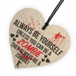 Always Be A Zombie Novelty Wooden Hanging Heart Plaque