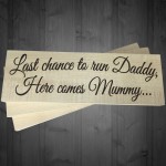 Last Chance To Run Daddy Novelty Wooden Freestanding Plaque
