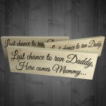 Last Chance To Run Daddy Novelty Wooden Freestanding Plaque