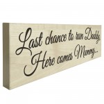 Last Chance To Run Daddy Novelty Wooden Freestanding Plaque