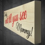 Daddy Wait Till You See Mummy Wooden Freestanding Plaque Sign