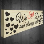 We Still Do Always Will Wooden Freestanding Plaque Sign