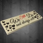 We Still Do Always Will Wooden Freestanding Plaque Sign