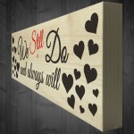 We Still Do Always Will Wooden Freestanding Plaque Sign