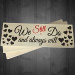 We Still Do Always Will Wooden Freestanding Plaque Sign