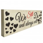 We Still Do Always Will Wooden Freestanding Plaque Sign