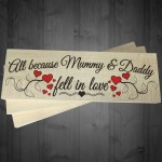 Mummy & Daddy Fell In Love Wooden Freestanding Plaque Sign