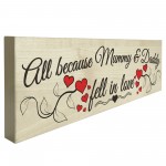 Mummy & Daddy Fell In Love Wooden Freestanding Plaque Sign