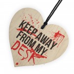 Keep Away From My Desk Novelty Wooden Hanging Heart Plaque