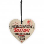 I Suvived Another Meeting Novelty Wooden Hanging Heart Plaque