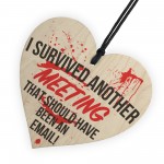 I Suvived Another Meeting Novelty Wooden Hanging Heart Plaque