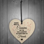 Cousins Fun Laughter Wooden Hanging Heart Plaque Sign