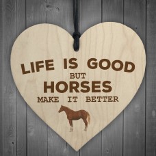 Horses Make Life Better Wooden Hanging Heart Plaque