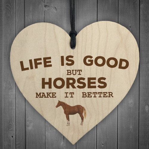 Horses Make Life Better Wooden Hanging Heart Plaque