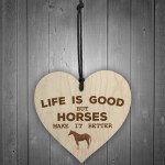 Horses Make Life Better Wooden Hanging Heart Plaque