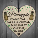 Be A Pineapple Novelty Wooden Hanging Heart Plaque Sign