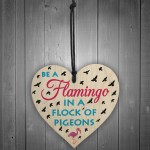 Be A Flamingo Novelty Wooden Hanging Heart Plaque Gift Sign