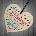 Be A Flamingo Novelty Wooden Hanging Heart Plaque Gift Sign