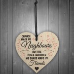 Chance Made Us Neighbours Novelty Wooden Hanging Heart Plaque
