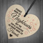 Chance Made Us Neighbours Novelty Wooden Hanging Heart Plaque