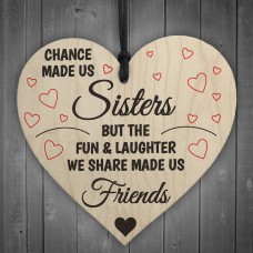Chance Made Us Sisters Novelty Wooden Hanging Heart Plaque