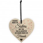 Chance Made Us Sisters Novelty Wooden Hanging Heart Plaque