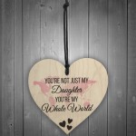 Daughter You're My Whole World Wooden Hanging Heart Plaque