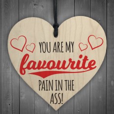 Favourite Pain In The Ass Novelty Wooden Hanging Heart Plaque
