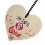 Owl Always Love You Novelty Wooden Hanging Heart Plaque