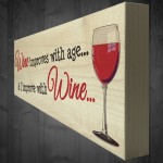 Wine Improves With Age & I Improve With Wine Freestanding Plaque