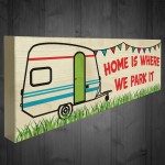 Home Is Where We Park It Freestanding Caravan Gift Plaque