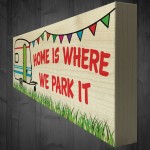 Home Is Where We Park It Freestanding Caravan Gift Plaque