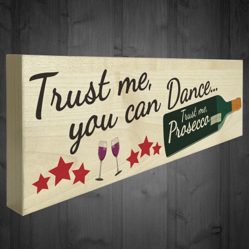 Trust Me You Can Dance Trust Me Prosecco Fresstanding Plaque