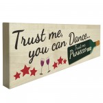 Trust Me You Can Dance Trust Me Prosecco Fresstanding Plaque