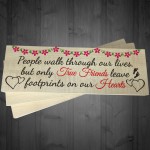 True Friends Leave Footprints On Our Hearts Freestanding Plaque