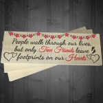 True Friends Leave Footprints On Our Hearts Freestanding Plaque