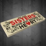 Not Sisters By Blood But Sisters By Heart Freestanding Plaque