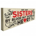 Not Sisters By Blood But Sisters By Heart Freestanding Plaque