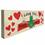 I Love You This Much Freestanding Valentines Day Plaque