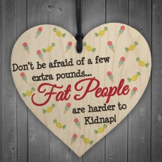 Fat People Harder To Kidnap Novelty Wooden Hanging Heart