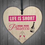 Drink More Prosecco Novelty Wooden Hanging Heart Plaque