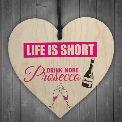 Drink More Prosecco Novelty Wooden Hanging Heart Plaque