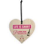 Drink More Prosecco Novelty Wooden Hanging Heart Plaque