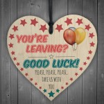 You're Leaving? Good Luck Wooden Hanging Heart Leaving Gift