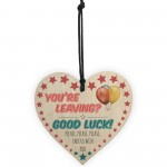 You're Leaving? Good Luck Wooden Hanging Heart Leaving Gift