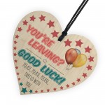 You're Leaving? Good Luck Wooden Hanging Heart Leaving Gift