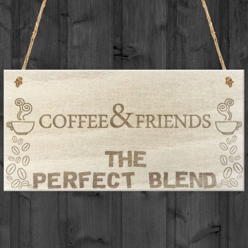 Coffee & Friends The Perfect Blend Wooden Hanging Plaque